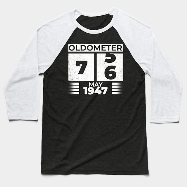 Oldometer 76 Years Old Born In May 1947 Baseball T-Shirt by RomanDanielsArt